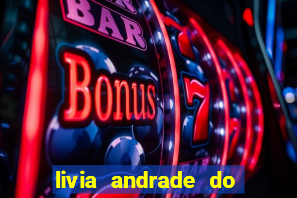 livia andrade do silvio santos nua